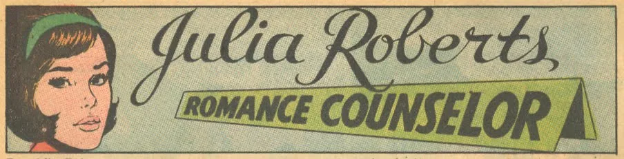 Julia Roberts, Romance Counselor