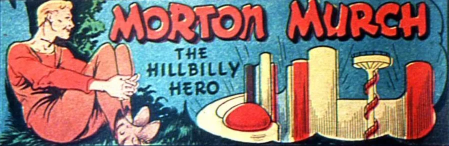 Morton Murch, The Hillbilly Hero