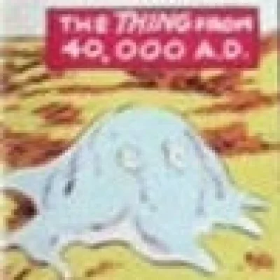 The Thing from 40,000 A.D.