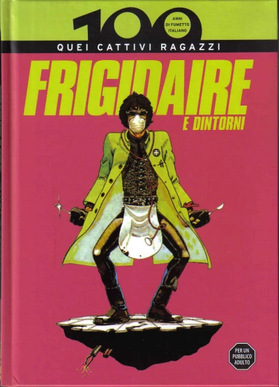 Cover of Frigidaire e Dintorni: Quei Cattivi Ragazzi