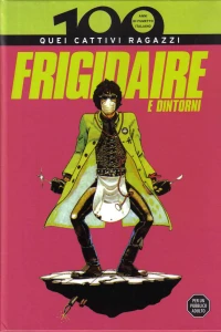 Frigidaire e Dintorni: Quei Cattivi Ragazzi