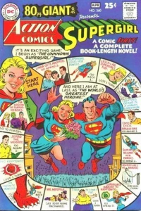 Action Comics Presents Supergirl : A Comic First! A Complete Book-Length Novel : It's an Exciting Game! I Begin As The Unknown Supergirl! And Here I Am at Last as The World's Greatest Heroine!
