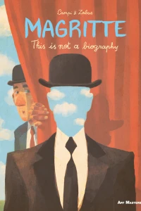 Vol. 6: Magritte: This is not a biography