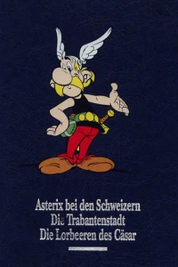 Asterix bei den Schweizern / Die Trabantenstadt / Die Lorbeeren des Cäsar