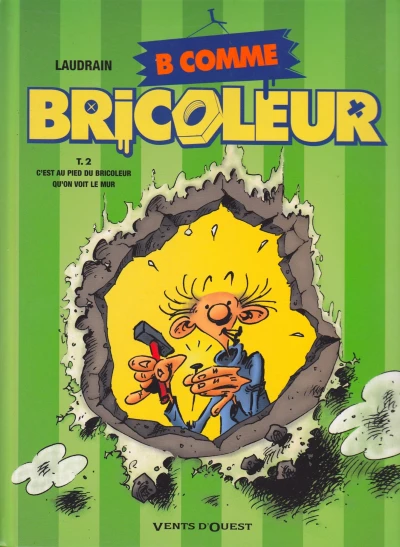 Cover of C'Est au Pied du Bricoleur Qu'on Voit le Mur