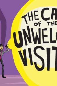 Volume Six: The Case of the Unwelcome Visitor
