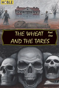 The Wheat and the Tares Part One