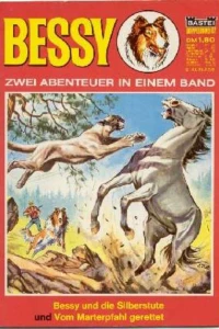 Bessy und die Silberstute ; Vom Marterpfahl Gerettet