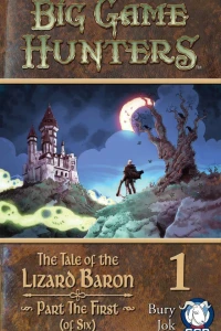 The Tale of the Lizard Baron Part The First (of Six)
