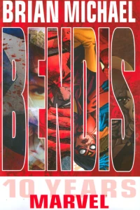 Brian Michael Bendis: Ten Years At Marvel