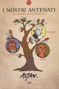 I Nostri Antenati - Tre Biografie Non Autorizzate