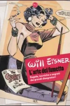 L'Arte del Fumetto. Regole, Tecniche e Segreti dei Grandi Disegnatori