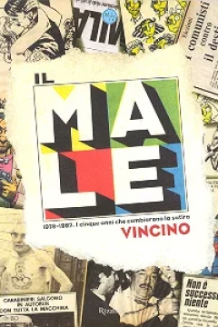 Il Male - 1978-1982. I Cinque Anni che Cambiarono la Satira