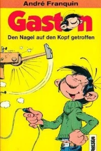Gaston: Den Nagel auf den Kopf getroffen