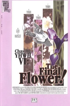 Latter Days 22 : Chasing YHWH VI: The Final Flower!