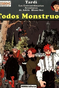Las extraordinarias aventuras de Adèle Blanc-Sec: Todos monstruos