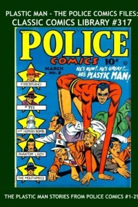 Plastic Man - The Police Comics Files