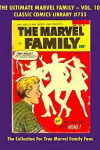 The Ultimate Marvel Family - Vol. 10