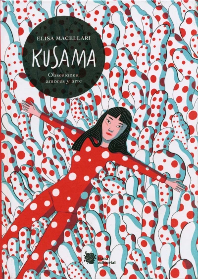 Cover of Kusama: Obsesiones, Amores y Arte
