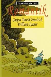 Romantik: Caspar David Friedrich, William Turner