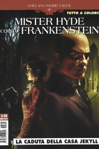 Collana Weird Tales: Mister Hyde contro Frankenstein: La caduta della casa Jekyll