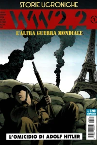 Storie ucroniche: WW 2.2: L'altra Guerra Mondiale 1: L'omicidio di Adolf Hitler