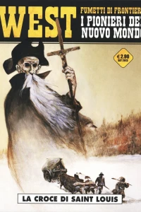 West - Fumetti di frontiera 6: I pionieri del nuovo mondo: La croce di Saint  Louis