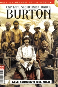 Gli esploratori della storia 4: Capitano sir Richard Francis Burton: Alle sorgenti del Nilo