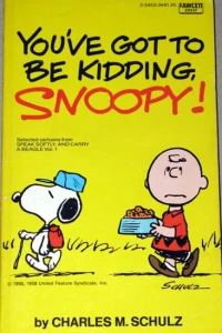 You've Got to Be Kidding, Snoopy!