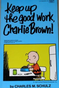 Keep Up the Good Work, Charlie Brown!