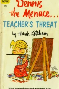 Dennis the Menace... Teacher's Threat
