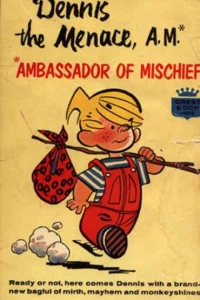 Dennis the Menace, A.M. (Ambassador of Mischief)
