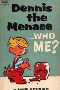 Dennis the Menace ... Who Me?