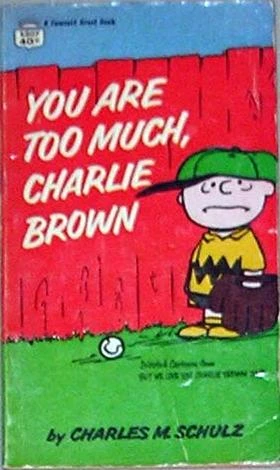 Cover of You Are Too Much, Charlie Brown