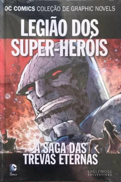 Legiao Dos Super-Herois A Saga Das Trevas Eternas