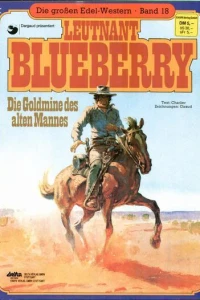 Leutnant Blueberry - Die Goldmine des alten Mannes
