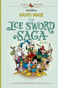 Walt Disney's Mickey Mouse: The Ice Sword Saga Book 1