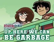Cover of Up Here We Can Be Garbage