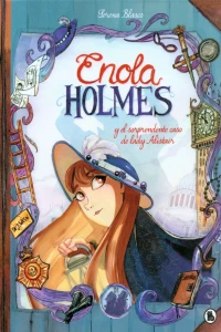 Enola Holmes y el sorprendente caso de lady Alistair