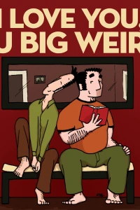 I Love You, You Big Weirdo