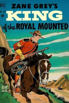 Zane Grey's King of the Royal Mounted