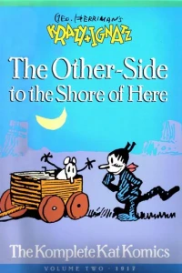 The Other Side to the Shore of Here : The Komplete Kat Komics 1917