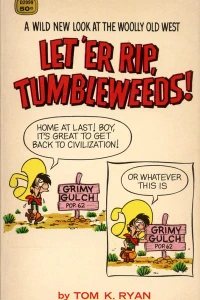 Let 'er Rip, Tumbleweeds!