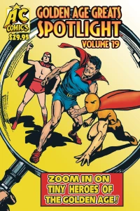 Volume 19: Zoom In On Tiny Heroes of the Golden Age!