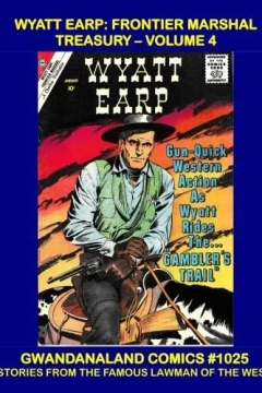 Wyatt Earp: Frontier Marshal Treasury - Volume 4