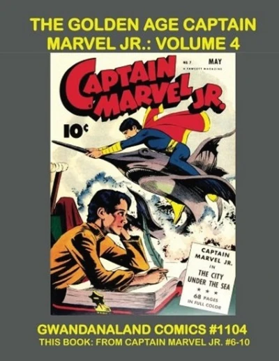Cover of The Golden Age Captain Marvel Jr.: Volume 4