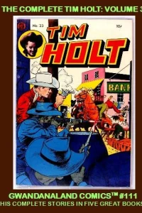The Complete Tim Holt: Volume 3