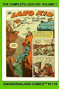 The Complete Lazo Kid: Volume 1
