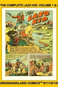 The Complete Lazo Kid: Volume 1 & 2
