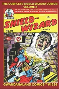 Gwandanaland Comics #1234 - The Complete Shield-Wizard Comics: Volume 3
